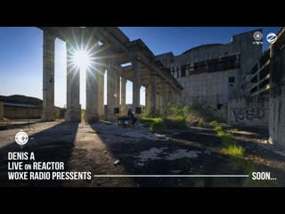 Denis a live set from reactor on woxe radio