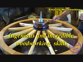 Ingenious and incredible woodworking skills