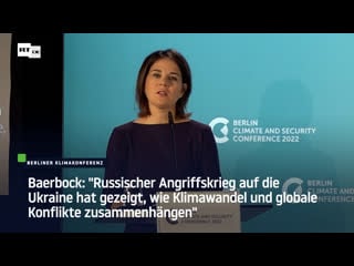 Baerbock "russischer angriffskrieg auf die ukraine hat gezeigt, wie klimawandel und globale konflikte zusammenhängen"