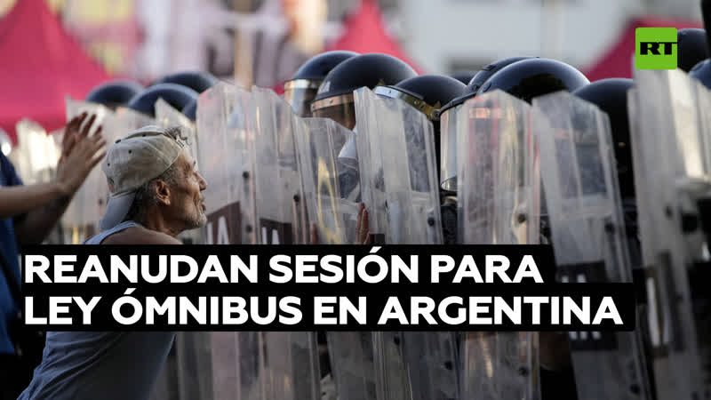 Cámara de diputados de argentina reanuda la sesión para debatir la 'ley ómnibus' tras escandalosa jornada