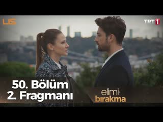 "i̇ster ödül ol bana ister ceza, senden gelecek her şeye razıyım ben ’’ #elimibırakma 50 bölüm 2 fragmanı