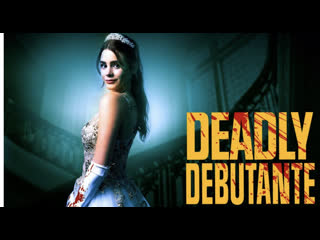 Молодые дебютантки ночь, за которую стоит секс (2021) deadly debutantes a night to die for (deadly debutante)