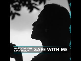 Ferry corsten & dim3nsion safe with me