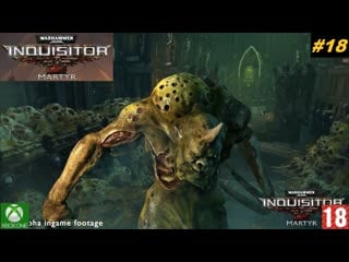 Warhammer 40,000 inquisitor – martyr прохождение #18 (2018)(без комментариев)