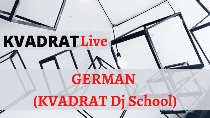 Kvadrat live german (kvadrat dj school)