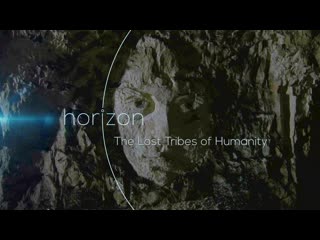 Bbc horizon утраченные племена человечества / the lost tribes of humanity (2016) (док, история, исследования, археология)