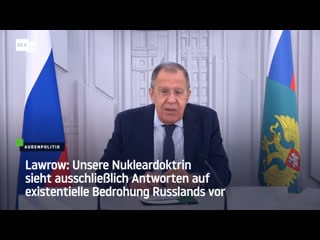 Lawrow unsere nukleardoktrin sieht ausschliesslich antworten auf existentielle bedrohung russlands vor