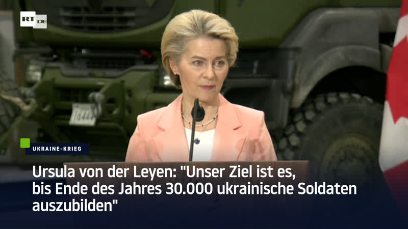 Ursula von der leyen "unser ziel ist es, bis ende des jahres 30 000 ukrainische soldaten auszubilden"