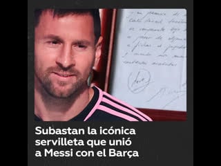 Subastarán la servilleta en la que se plasmó la promesa del fichaje de messi por el fc barcelona