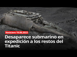 Desaparece submarino en expedición a los restos del titanic noticiero rt 19/06/2023