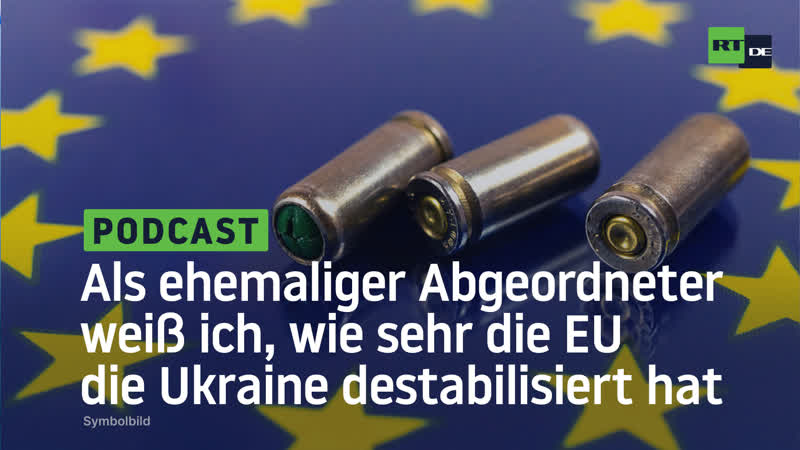 Als ehemaliger abgeordneter weiss ich, wie sehr die eu die ukraine destabilisiert hat