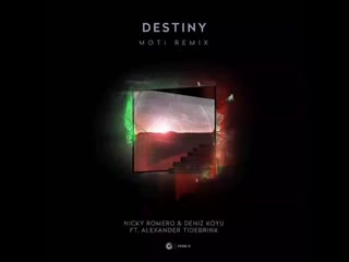 Nicky romero & deniz koyu feat alexander tidebrink destiny (moti remix)