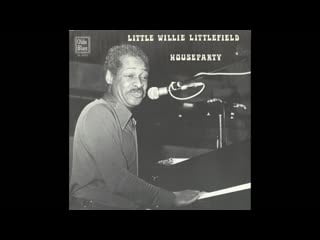 Little willie littlefield houseparty