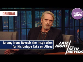 Jeremy irons reveals the inspiration for his unique take on alfred [original]