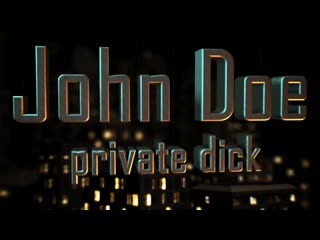 Reaktionär doe john doe, private dick folge 01 (bis es nur noch klick macht )