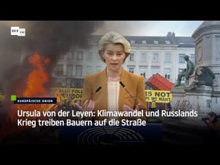 Ursula von der leyen klimawandel und russlands krieg treiben bauern auf die strasse