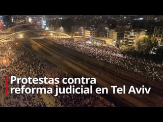 Protestas contra reforma judicial en tel aviv