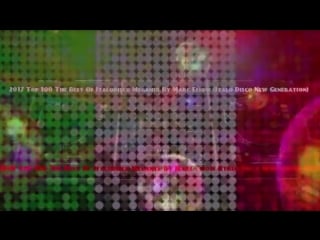 2017 top 100 the best of italodisco megamix by marc eliow (italo disco new gener