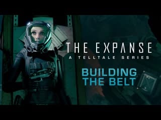 Building the belt behind the scenes of the expansea telltale series
