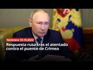 Respuesta rusa tras el atentado contra el puente de crimea noticiero de rt de 10/10/2022