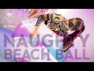 Naughty beach ball by ttr and shosu get now!