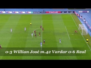 Vardar 0 6 real sociedad, 0 3 willian josé