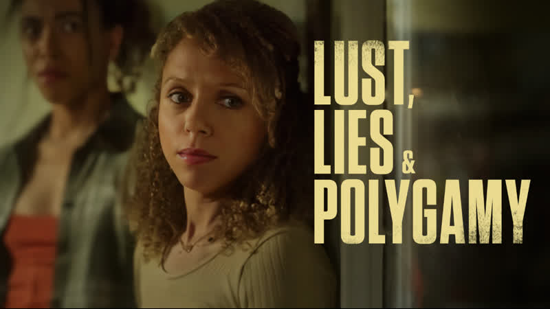 Страсть, обман и измена (2023) lust, lies, and polygamy