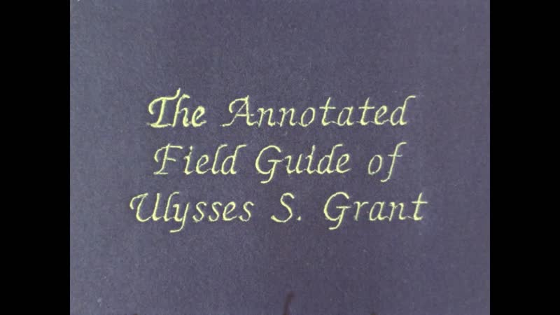 The annotated field guide of ulysses s grant (2020) dir jim finn