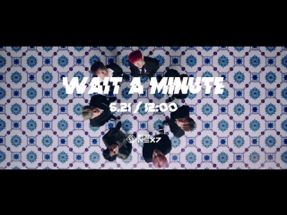 180620 @ nex7 'wait a minute' | mv teaser