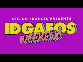 Dillon francis presents idgafos weekend day 3