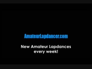 Amateur lapdancer lapdance for big cock