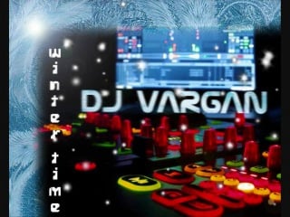 Dj vargan winter time mix