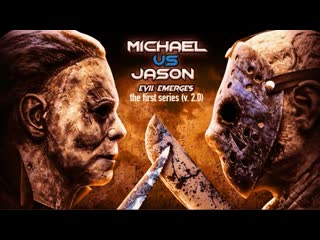 Of mice & men x evil emerges never giving up x michael vs jason (the first series (v 2 0))