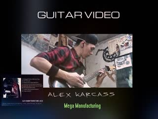 Alex karcass mega manufacturing (guitar video)