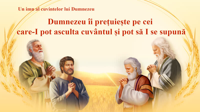„dumnezeu îi prețuiește pe cei care i pot asculta cuvântul și pot să i se supună” cantari crestine