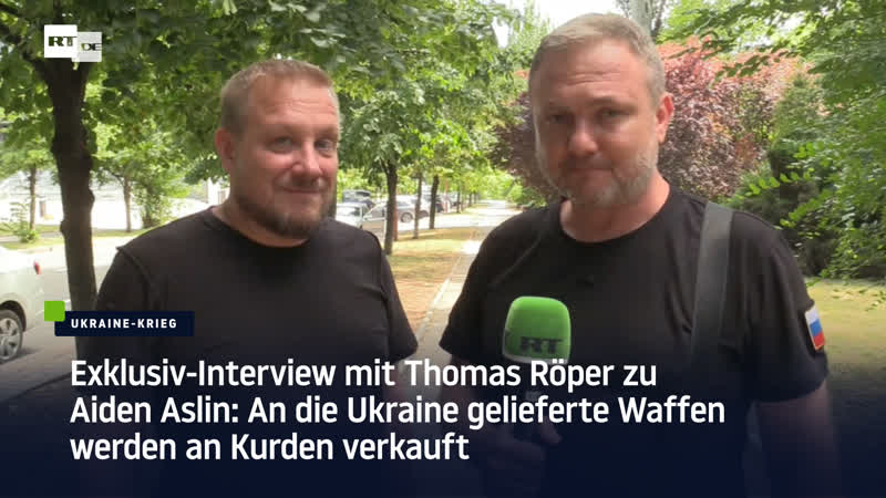 Exklusiv interview mit thomas röper zu aiden aslin an die ukraine gelieferte waffen werden an kurden verkauft