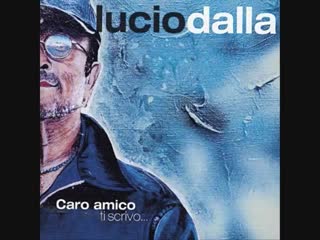 Lucio dalla caro amico ti scrivo (l'anno che verrà)