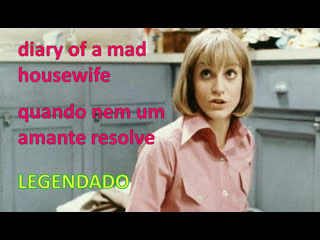 "diary of a mad housewife" ou "quando nem um amante resolve" (1970) de frank perry legendado