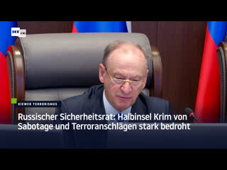 Russischer sicherheitsrat halbinsel krim von sabotage und terroranschlägen stark bedroht