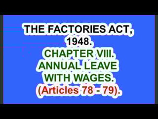 India the factories act, 1948 chapter viii annual leave with wages (articles 78 79)