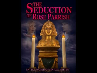 Соблазнение розы пэрриш the seduction of rose parrish (2021)