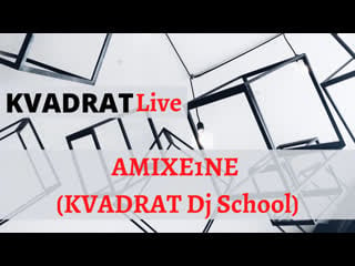 Kvadrat live amixe1ne (kvadrat dj school)