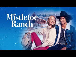 Омеловое ранчо (2022) mistletoe ranch