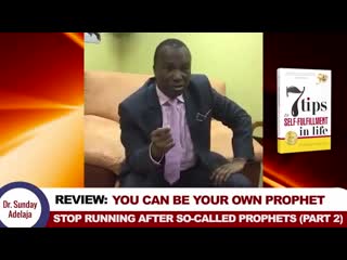 57 sunday adelaja 2017 review you can be your own prophet stop running after so called prophets part 2