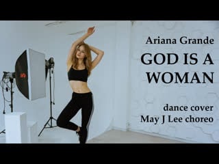 Ariana grande "god is a woman" may j lee choreo cover by aspira
