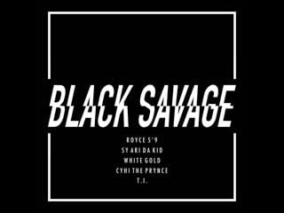 Black savage (feat sy ari da porn, white gold & cyhi the prynce)