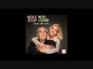 Natalie dessay michel legrand les moulins de mon cœur (the thomas crown affair