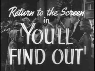 Вы узнаете / you'll find out (1940)