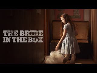 Невеста в сундуке (2022) the bride in the box