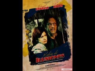 Заложники иллюзий rehen de ilusiones (2012) аргентина